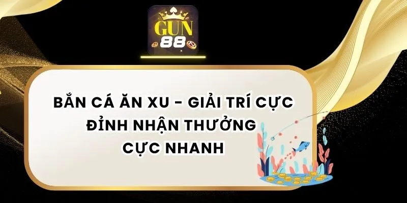 Bắn Cá Ăn Xu